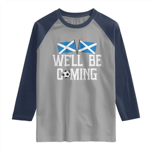 We'll Be Coming Scottish Pride Raglan Shirt Patriotic Scotland Flag Football Fans TS02 Sport Gray Navy Print Your Wear