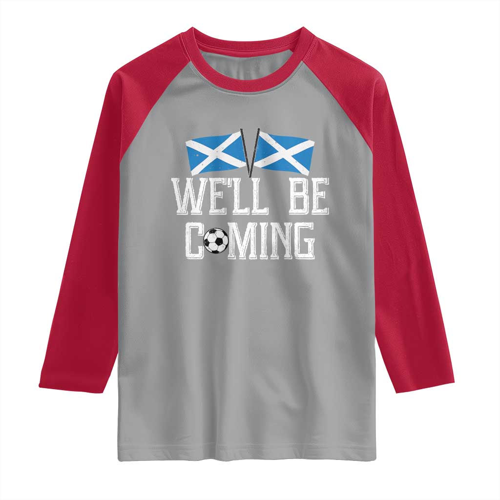 We'll Be Coming Scottish Pride Raglan Shirt Patriotic Scotland Flag Football Fans TS02 Sport Gray Red Print Your Wear