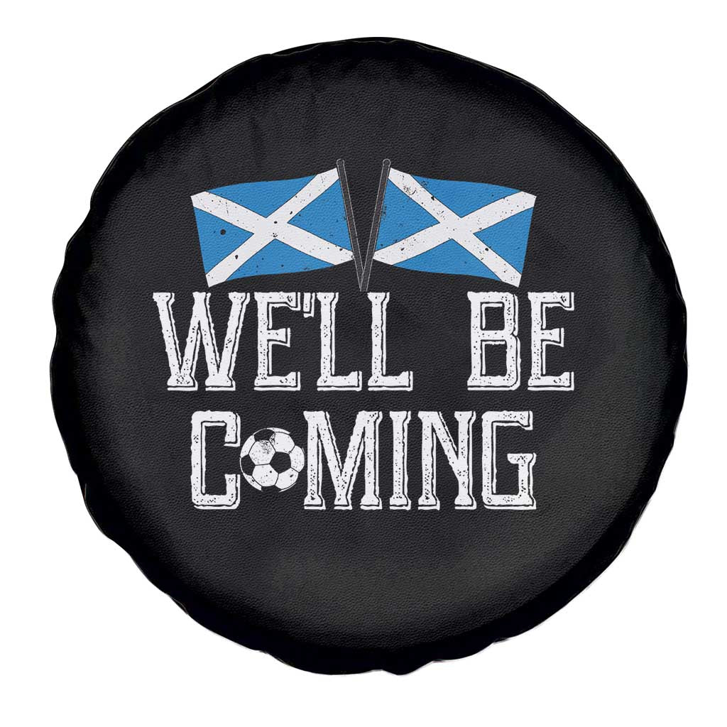 We'll Be Coming Scottish Pride Spare Tire Cover Patriotic Scotland Flag Football Fans TS02 Print Your Wear