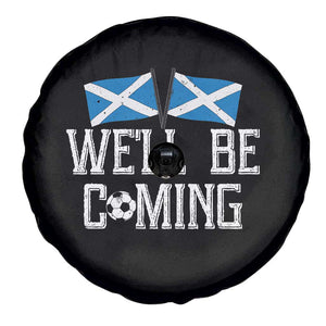 We'll Be Coming Scottish Pride Spare Tire Cover Patriotic Scotland Flag Football Fans TS02 Print Your Wear