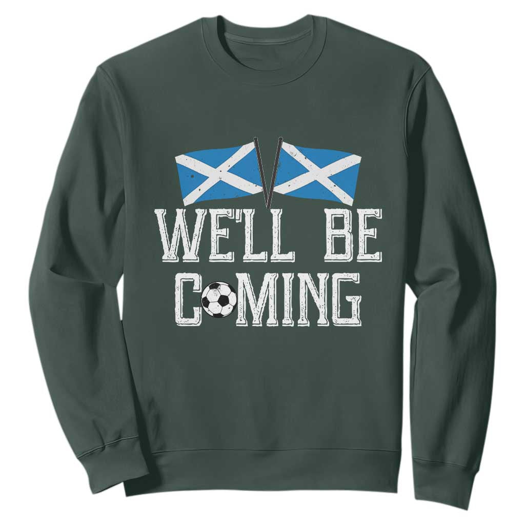 We'll Be Coming Scottish Pride Sweatshirt Patriotic Scotland Flag Football Fans TS02 Dark Forest Green Print Your Wear