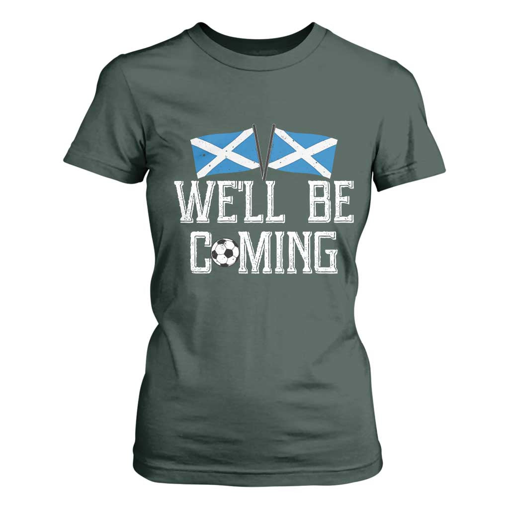 We'll Be Coming Scottish Pride T Shirt For Women Patriotic Scotland Flag Football Fans TS02 Dark Forest Green Print Your Wear