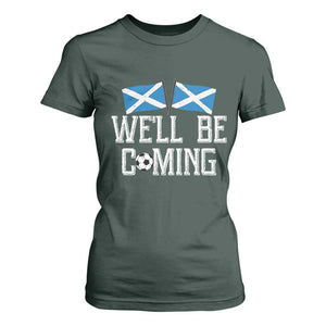 We'll Be Coming Scottish Pride T Shirt For Women Patriotic Scotland Flag Football Fans TS02 Dark Forest Green Print Your Wear
