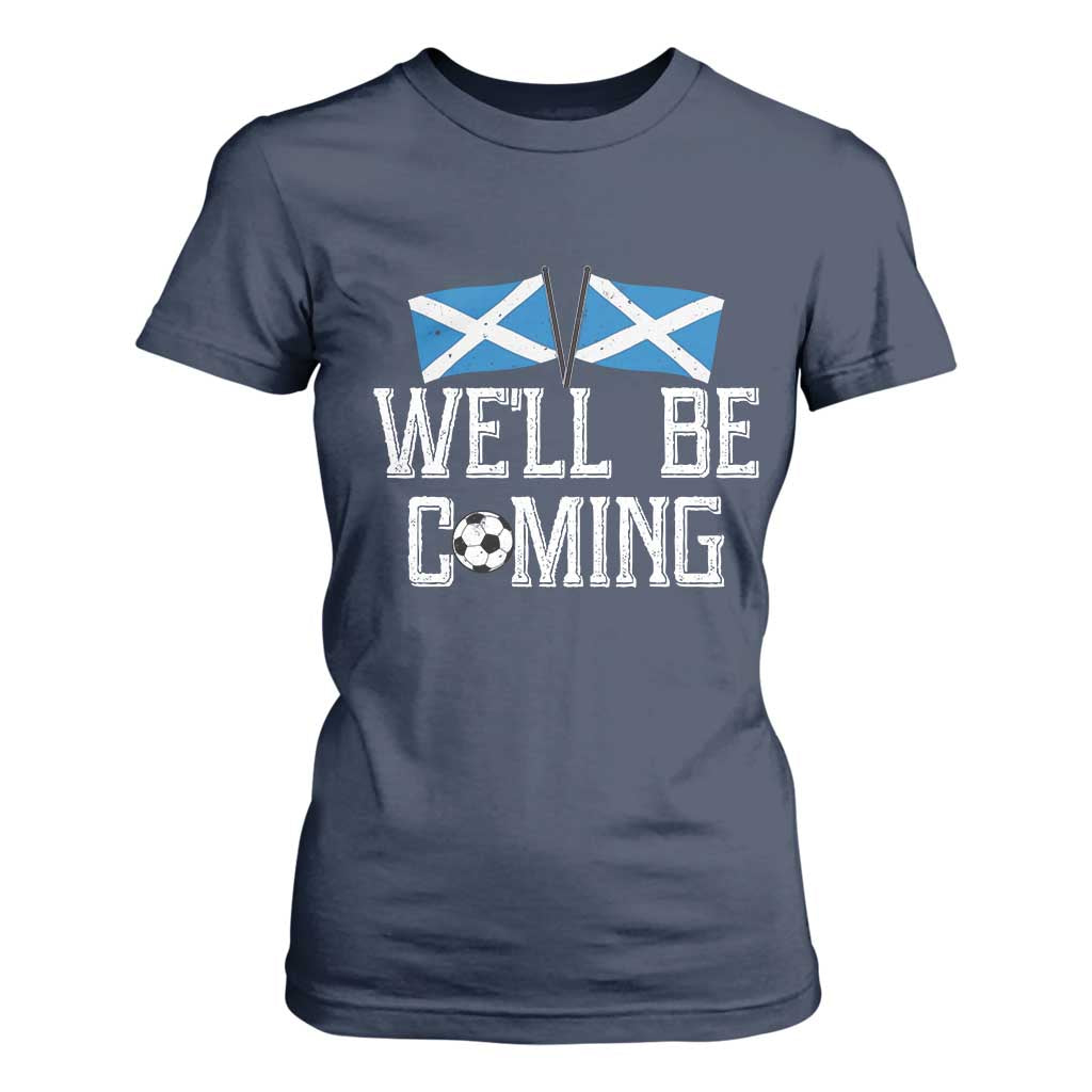 We'll Be Coming Scottish Pride T Shirt For Women Patriotic Scotland Flag Football Fans TS02 Navy Print Your Wear