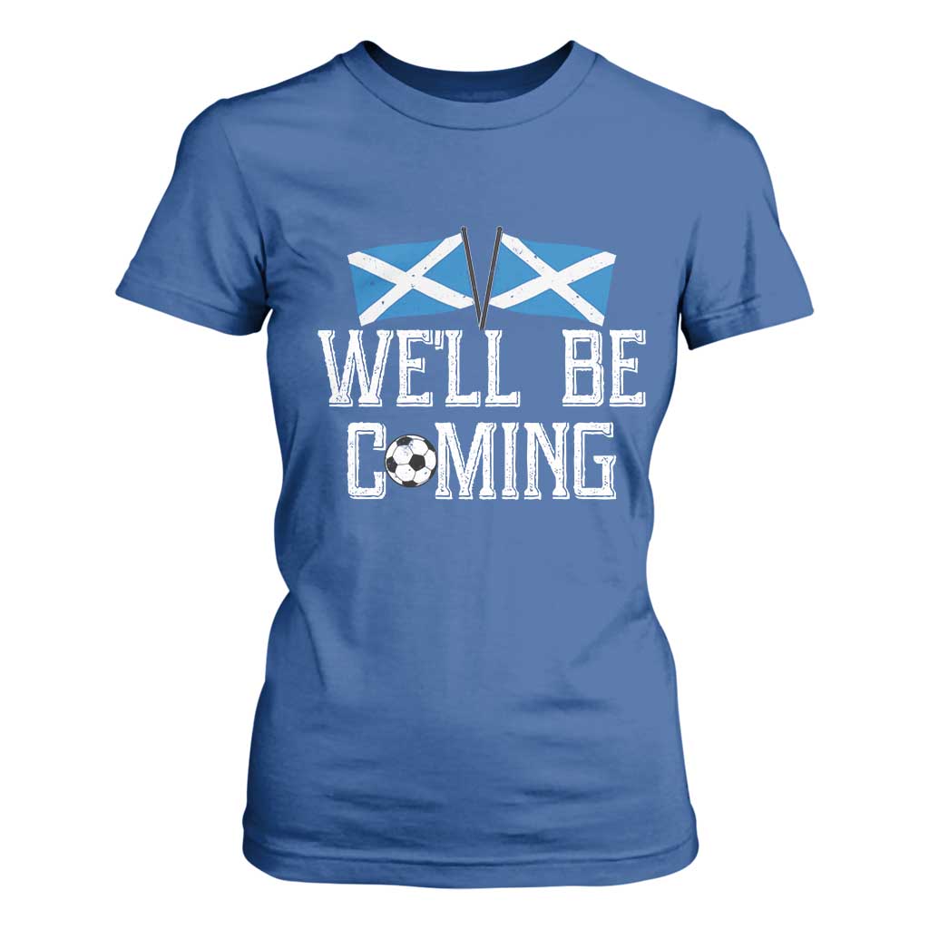 We'll Be Coming Scottish Pride T Shirt For Women Patriotic Scotland Flag Football Fans TS02 Royal Blue Print Your Wear