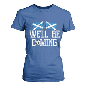 We'll Be Coming Scottish Pride T Shirt For Women Patriotic Scotland Flag Football Fans TS02 Royal Blue Print Your Wear