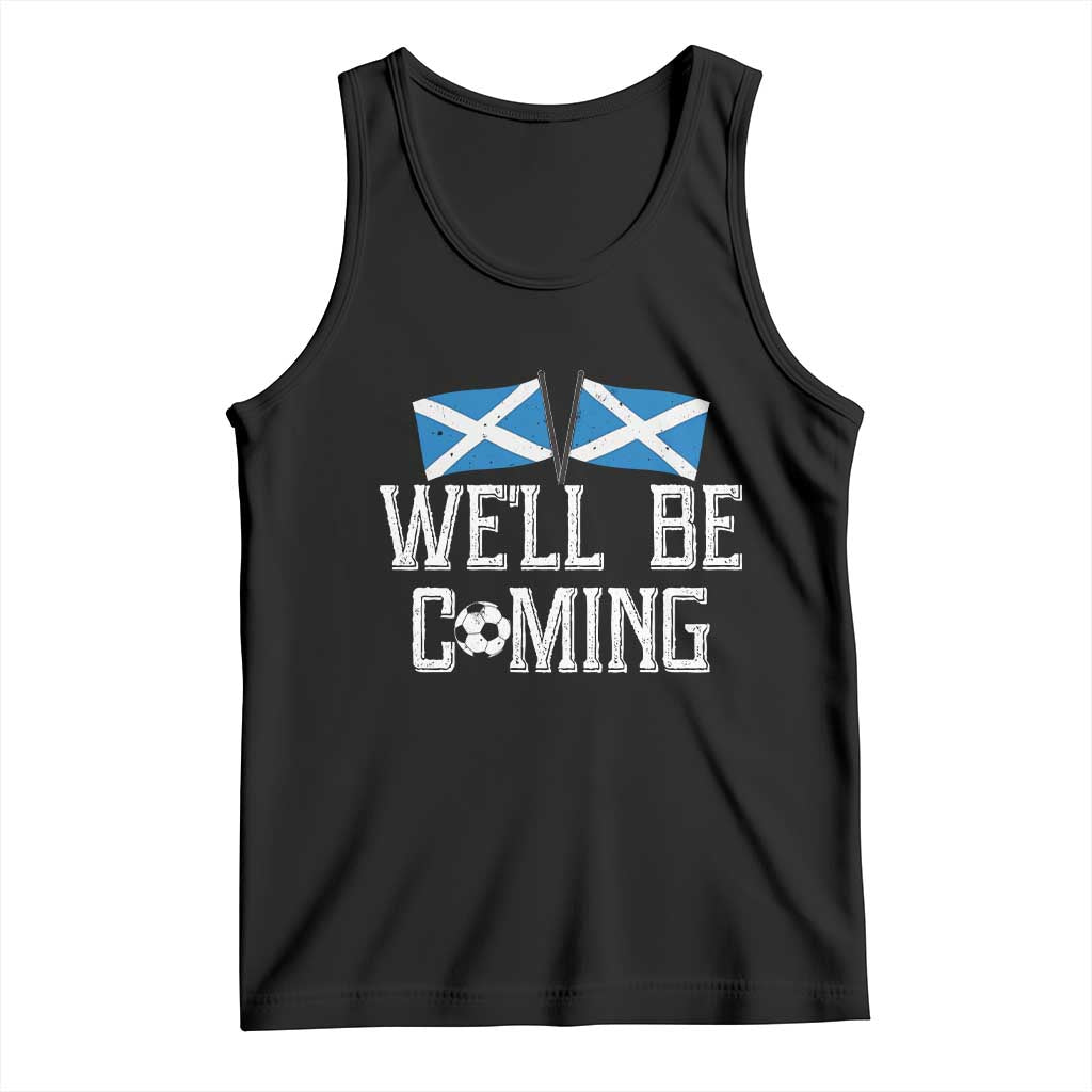We'll Be Coming Scottish Pride Tank Top Patriotic Scotland Flag Football Fans TS02 Black Print Your Wear