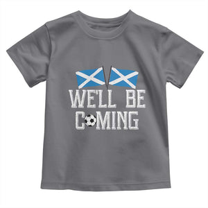 We'll Be Coming Scottish Pride Toddler T Shirt Patriotic Scotland Flag Football Fans TS02 Charcoal Print Your Wear