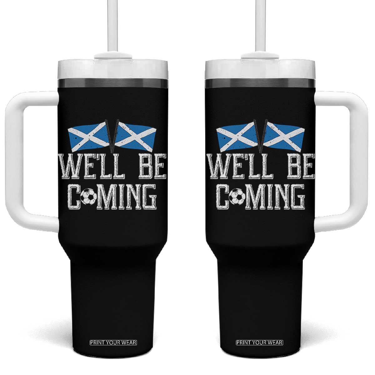 We'll Be Coming Scottish Pride Tumbler With Handle Patriotic Scotland Flag Football Fans TS02 One Size: 40 oz Black Print Your Wear
