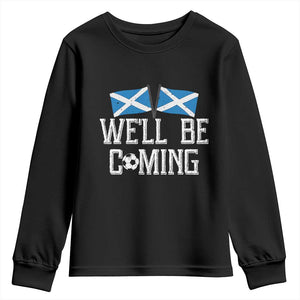 We'll Be Coming Scottish Pride Youth Sweatshirt Patriotic Scotland Flag Football Fans TS02 Black Print Your Wear