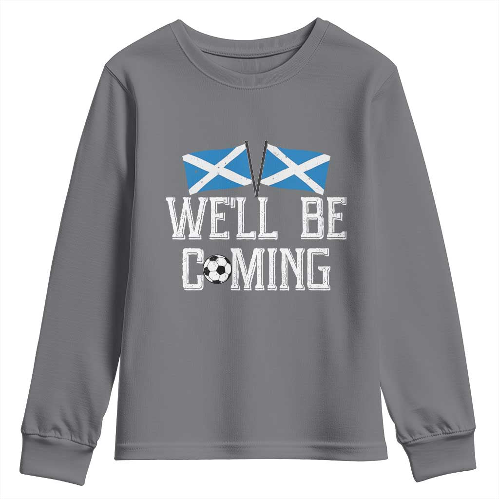 We'll Be Coming Scottish Pride Youth Sweatshirt Patriotic Scotland Flag Football Fans TS02 Charcoal Print Your Wear
