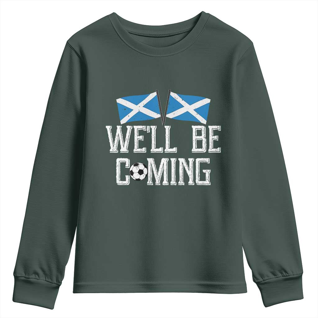 We'll Be Coming Scottish Pride Youth Sweatshirt Patriotic Scotland Flag Football Fans TS02 Dark Forest Green Print Your Wear