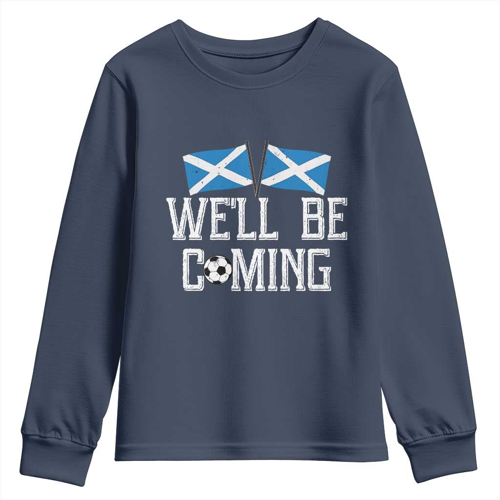 We'll Be Coming Scottish Pride Youth Sweatshirt Patriotic Scotland Flag Football Fans TS02 Navy Print Your Wear