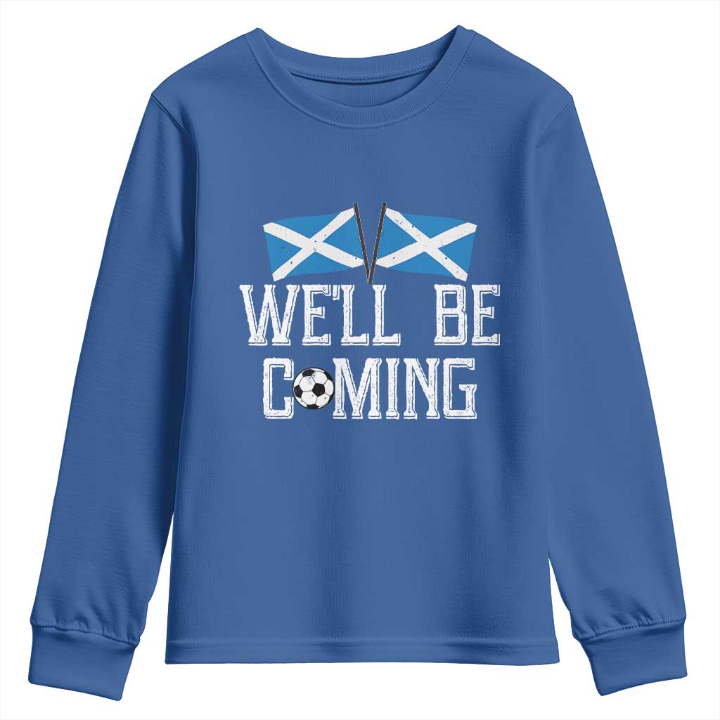 We'll Be Coming Scottish Pride Youth Sweatshirt Patriotic Scotland Flag Football Fans TS02 Royal Blue Print Your Wear