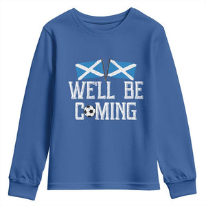 We'll Be Coming Scottish Pride Youth Sweatshirt Patriotic Scotland Flag Football Fans TS02 Royal Blue Print Your Wear