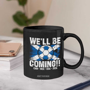 We’ll Be Coming Soccer Coffee Mug Scotland Flag Pride Football Fans TS02 Print Your Wear