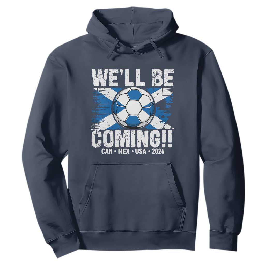 Well Be Coming Soccer Hoodie Scotland Flag Pride Football Fans TS02 Navy Print Your Wear
