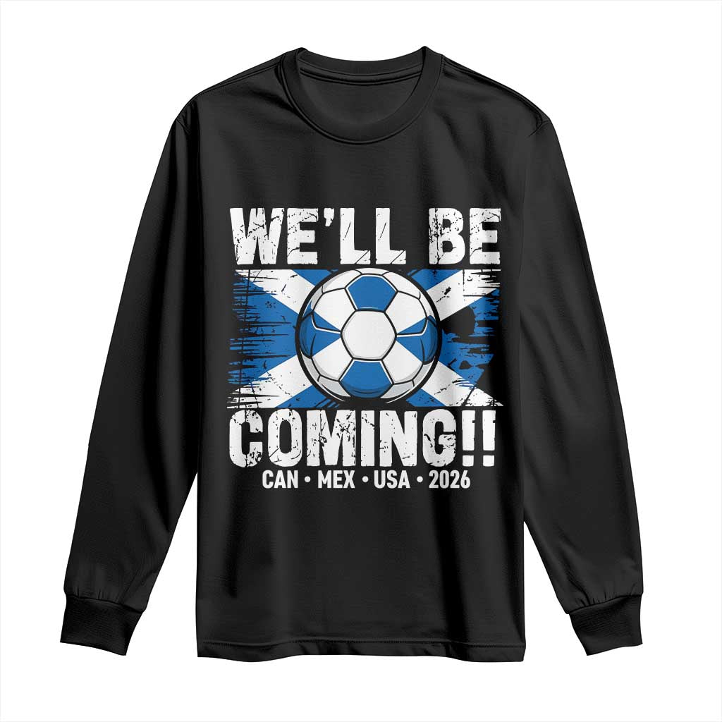 Well Be Coming Soccer Long Sleeve Shirt Scotland Flag Pride Football Fans TS02 Black Print Your Wear