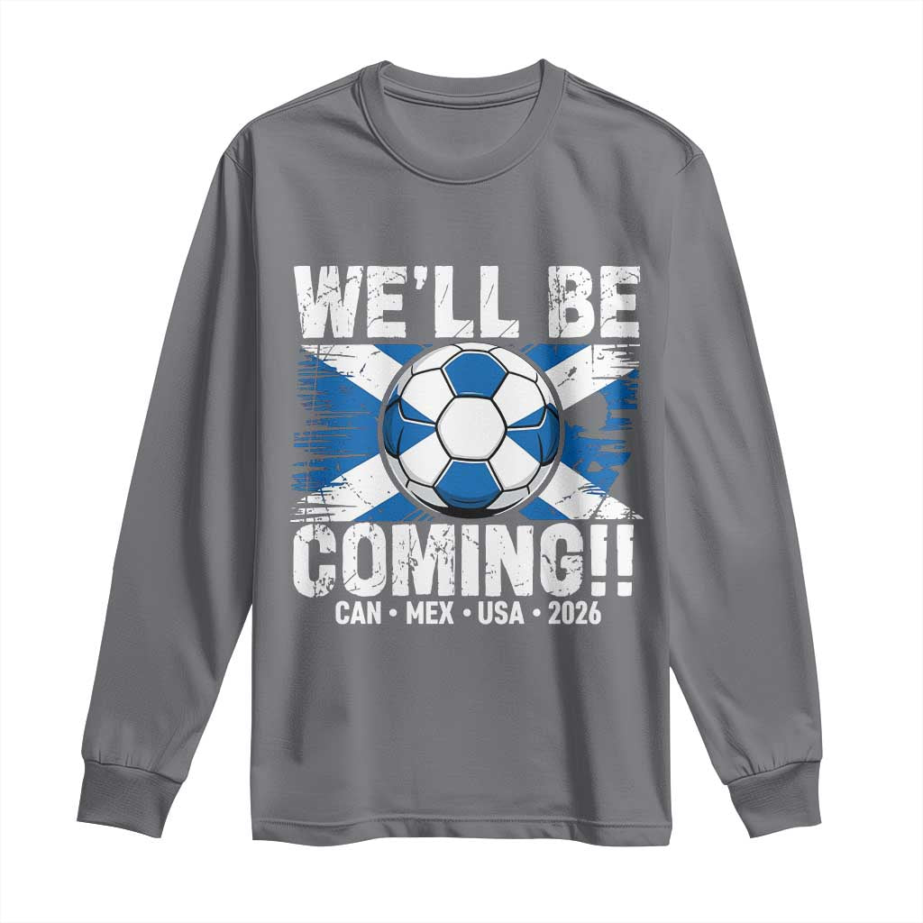 Well Be Coming Soccer Long Sleeve Shirt Scotland Flag Pride Football Fans TS02 Charcoal Print Your Wear