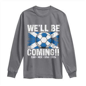 Well Be Coming Soccer Long Sleeve Shirt Scotland Flag Pride Football Fans TS02 Charcoal Print Your Wear