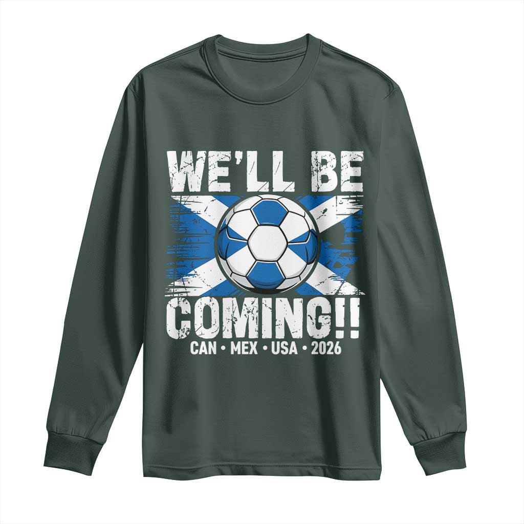 Well Be Coming Soccer Long Sleeve Shirt Scotland Flag Pride Football Fans TS02 Dark Forest Green Print Your Wear