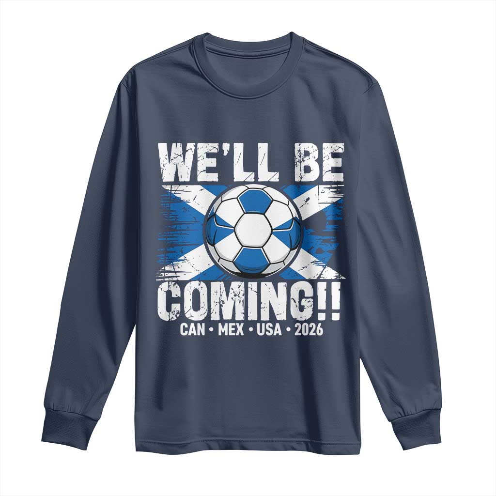 Well Be Coming Soccer Long Sleeve Shirt Scotland Flag Pride Football Fans TS02 Navy Print Your Wear