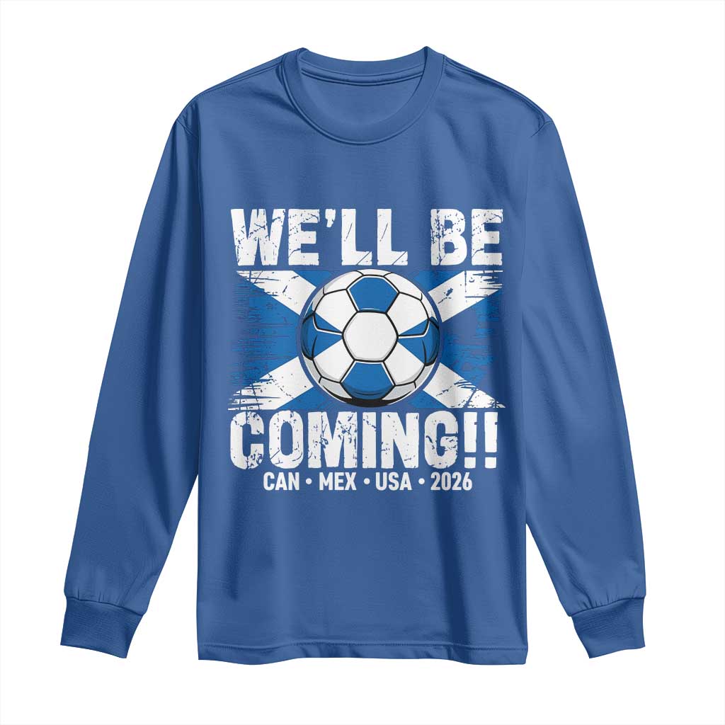 Well Be Coming Soccer Long Sleeve Shirt Scotland Flag Pride Football Fans TS02 Royal Blue Print Your Wear