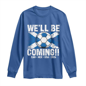 Well Be Coming Soccer Long Sleeve Shirt Scotland Flag Pride Football Fans TS02 Royal Blue Print Your Wear