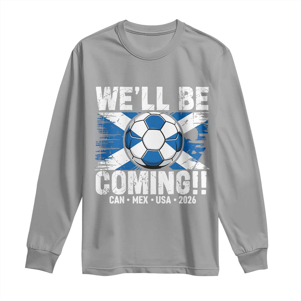 Well Be Coming Soccer Long Sleeve Shirt Scotland Flag Pride Football Fans TS02 Sport Gray Print Your Wear