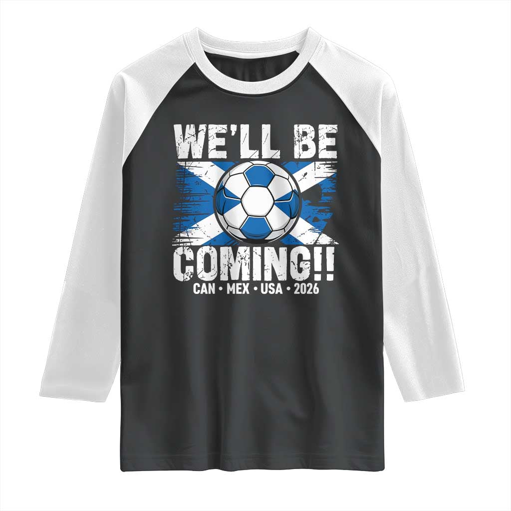Well Be Coming Soccer Raglan Shirt Scotland Flag Pride Football Fans TS02 Black White Print Your Wear