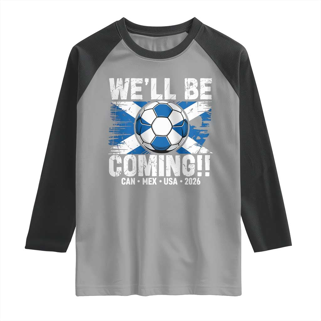 Well Be Coming Soccer Raglan Shirt Scotland Flag Pride Football Fans TS02 Sport Gray Black Print Your Wear