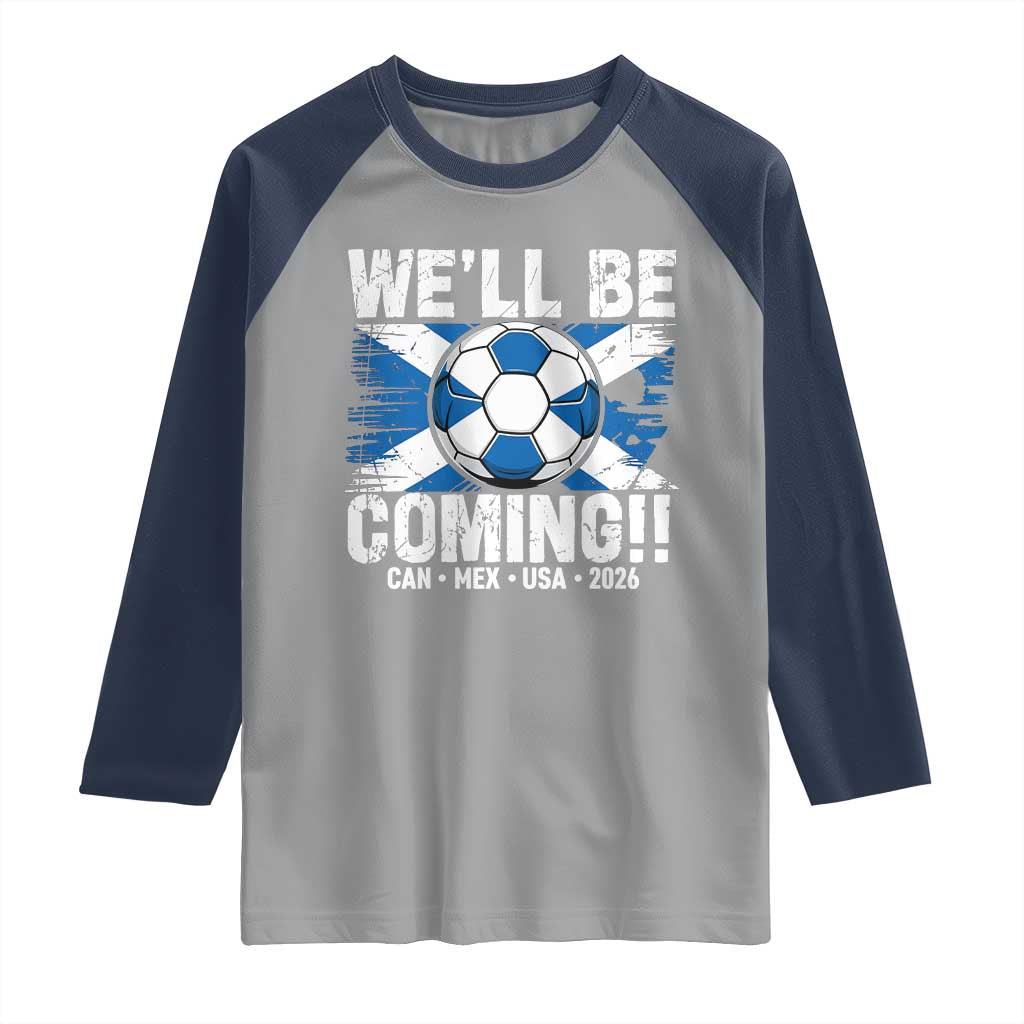 Well Be Coming Soccer Raglan Shirt Scotland Flag Pride Football Fans TS02 Sport Gray Navy Print Your Wear