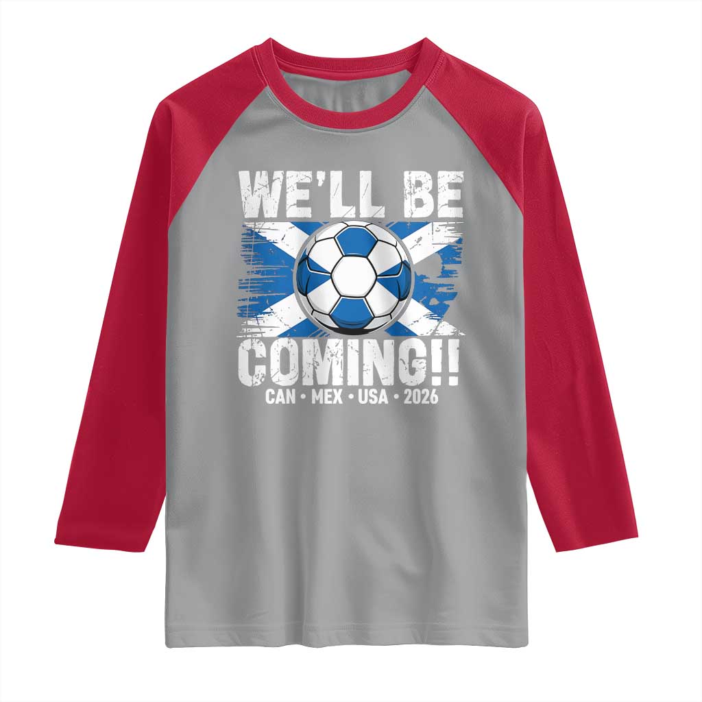 Well Be Coming Soccer Raglan Shirt Scotland Flag Pride Football Fans TS02 Sport Gray Red Print Your Wear
