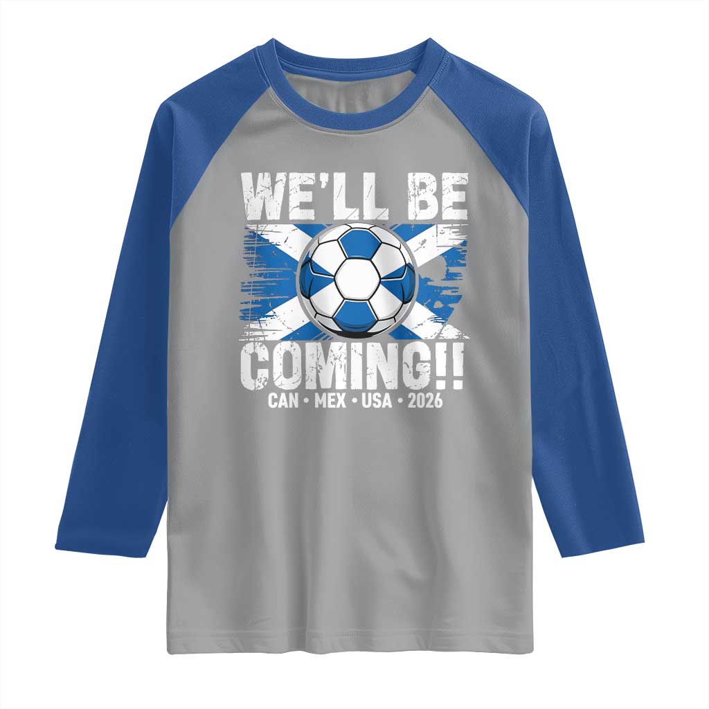 Well Be Coming Soccer Raglan Shirt Scotland Flag Pride Football Fans TS02 Sport Gray Royal Print Your Wear