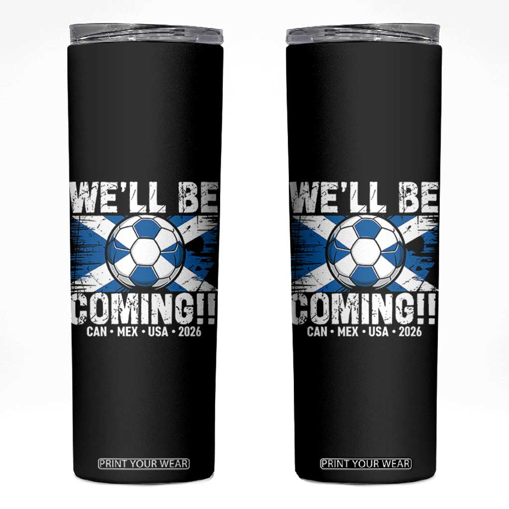 Well Be Coming Soccer Skinny Tumbler Scotland Flag Pride Football Fans TS02 Black Print Your Wear