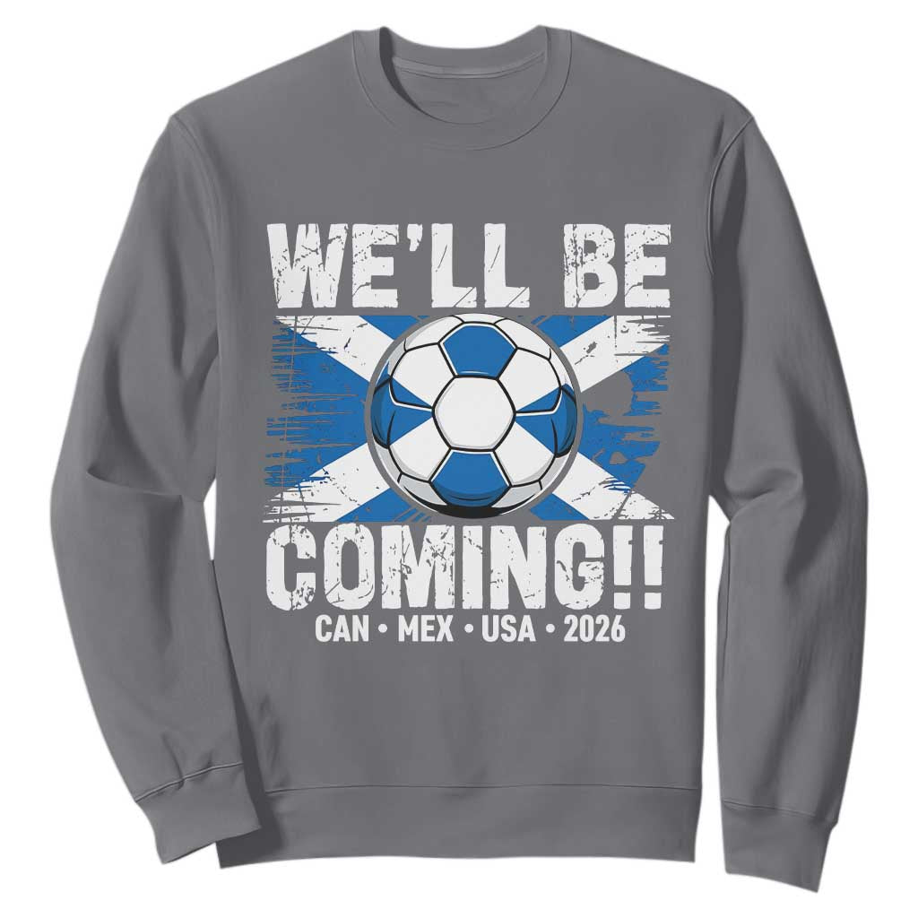 Well Be Coming Soccer Sweatshirt Scotland Flag Pride Football Fans TS02 Charcoal Print Your Wear