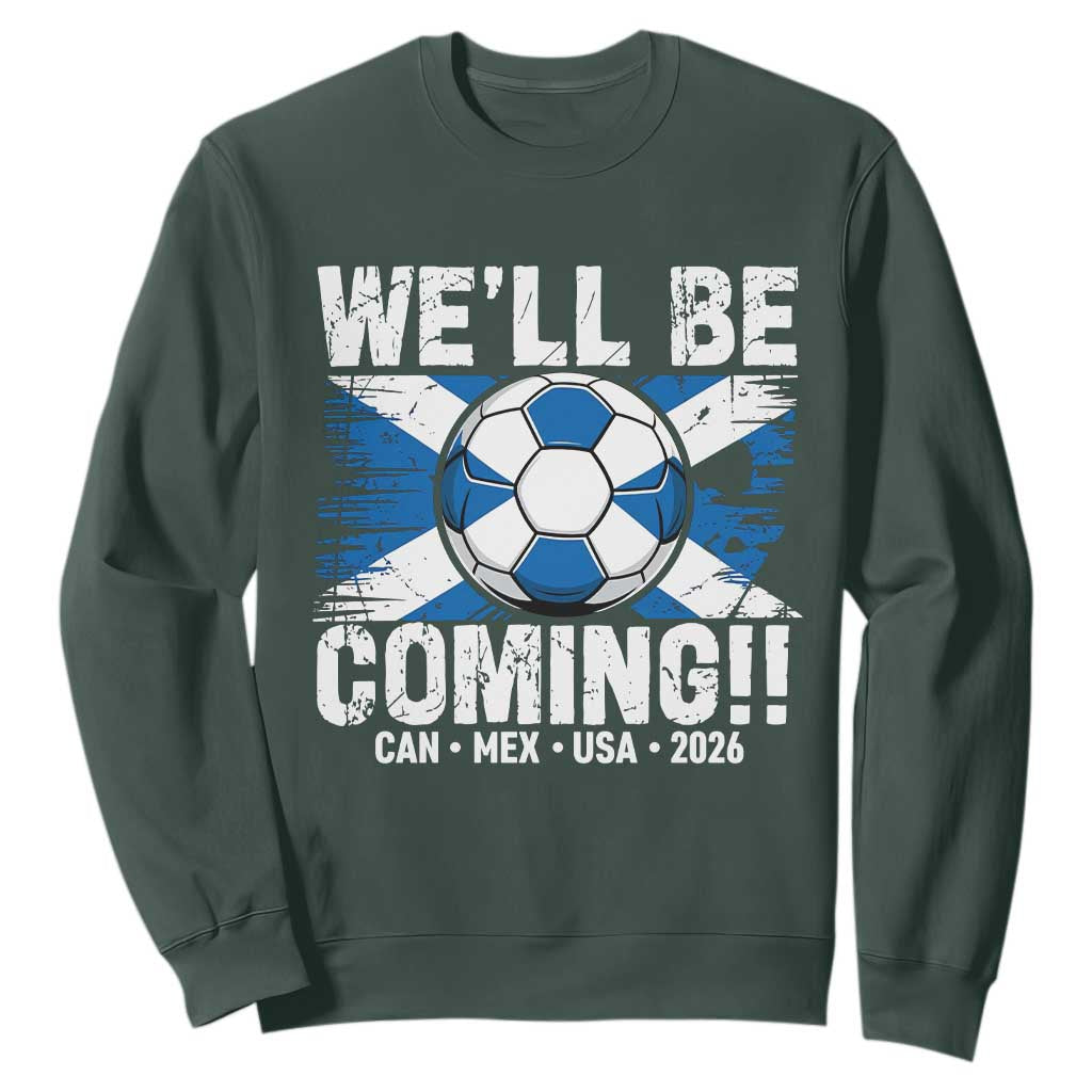 Well Be Coming Soccer Sweatshirt Scotland Flag Pride Football Fans TS02 Dark Forest Green Print Your Wear