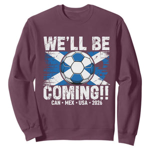 Well Be Coming Soccer Sweatshirt Scotland Flag Pride Football Fans TS02 Maroon Print Your Wear
