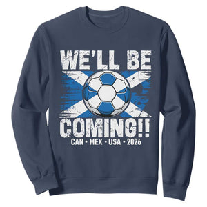 Well Be Coming Soccer Sweatshirt Scotland Flag Pride Football Fans TS02 Navy Print Your Wear