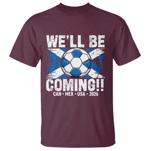 Well Be Coming Soccer T Shirt Scotland Flag Pride Football Fans TS02 Maroon Print Your Wear