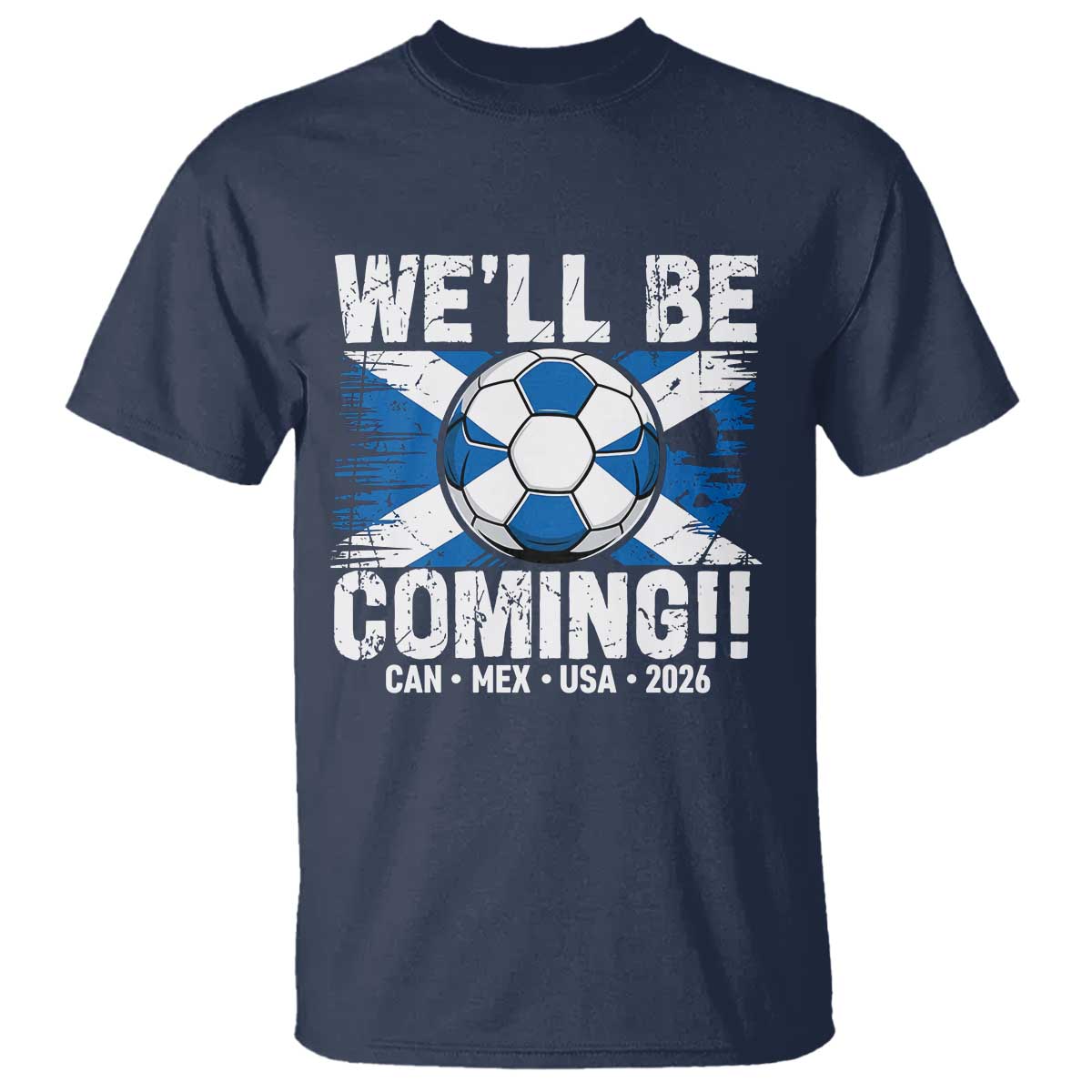 Well Be Coming Soccer T Shirt Scotland Flag Pride Football Fans TS02 Navy Print Your Wear