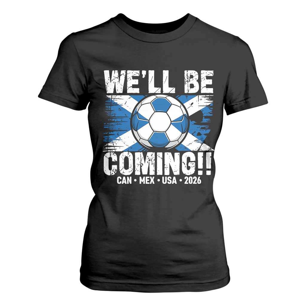 Well Be Coming Soccer T Shirt For Women Scotland Flag Pride Football Fans TS02 Black Print Your Wear