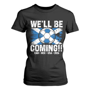 Well Be Coming Soccer T Shirt For Women Scotland Flag Pride Football Fans TS02 Black Print Your Wear