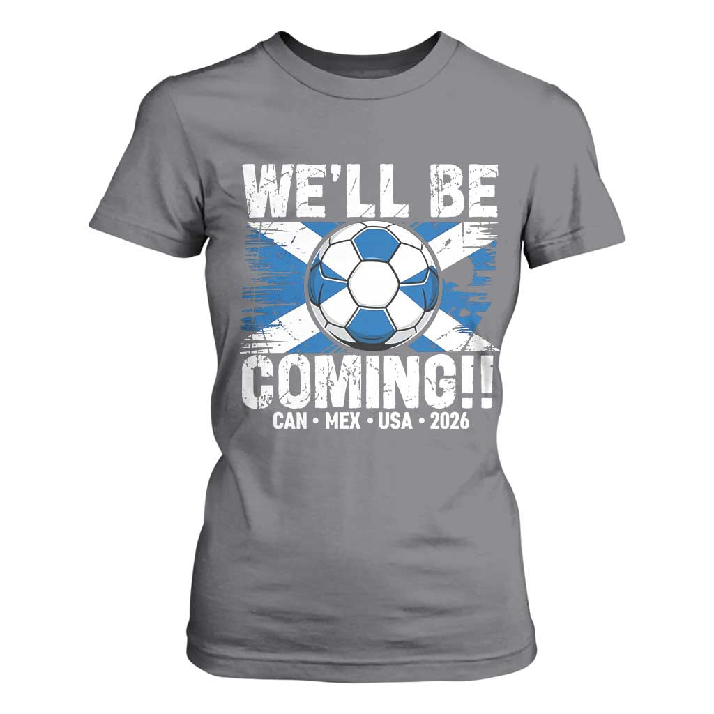 Well Be Coming Soccer T Shirt For Women Scotland Flag Pride Football Fans TS02 Charcoal Print Your Wear