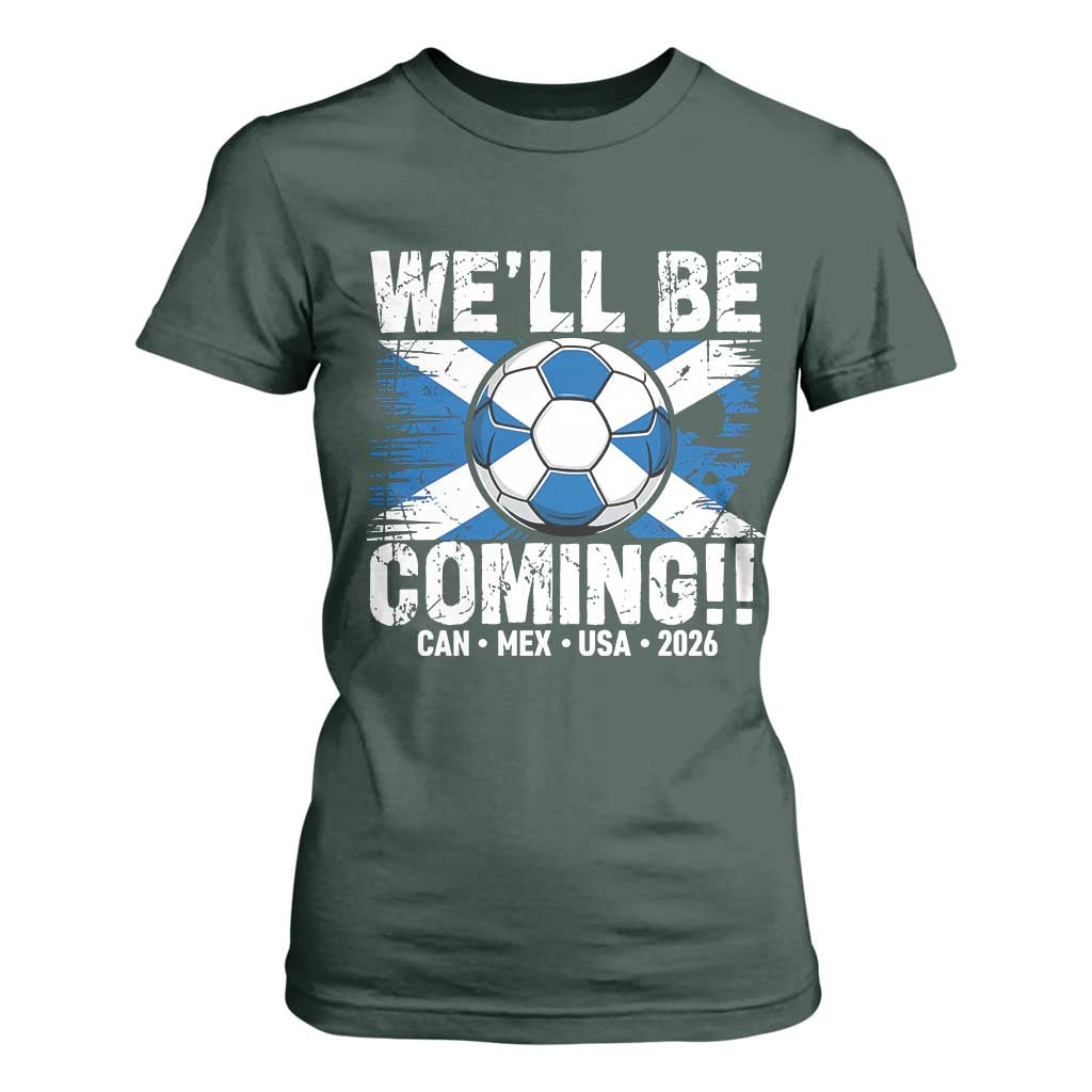 Well Be Coming Soccer T Shirt For Women Scotland Flag Pride Football Fans TS02 Dark Forest Green Print Your Wear