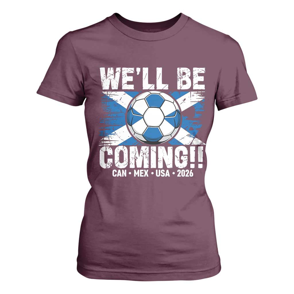 Well Be Coming Soccer T Shirt For Women Scotland Flag Pride Football Fans TS02 Maroon Print Your Wear