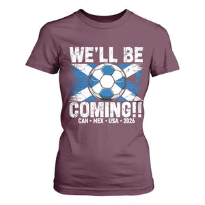 Well Be Coming Soccer T Shirt For Women Scotland Flag Pride Football Fans TS02 Maroon Print Your Wear
