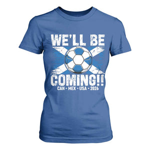 Well Be Coming Soccer T Shirt For Women Scotland Flag Pride Football Fans TS02 Royal Blue Print Your Wear