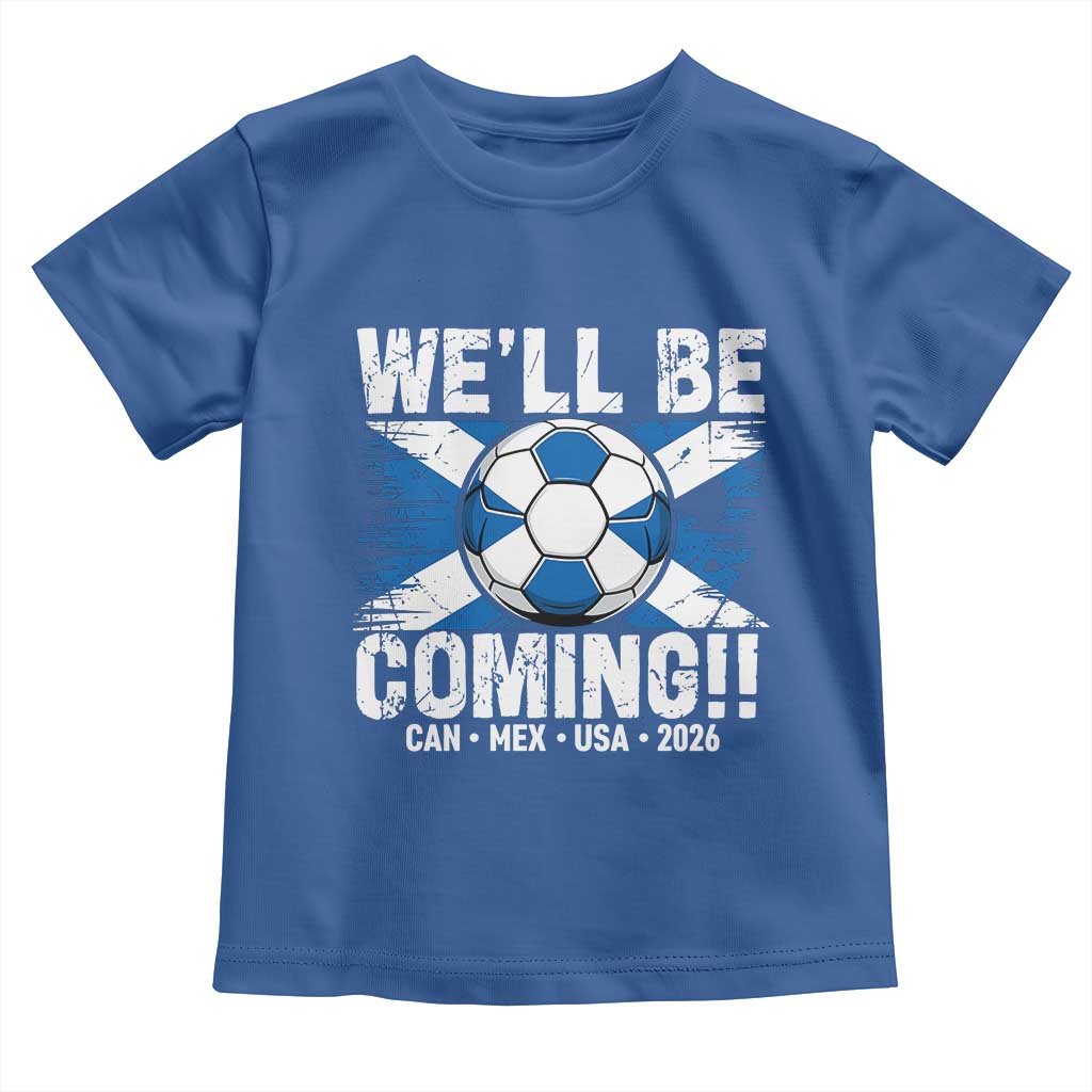Well Be Coming Soccer Toddler T Shirt Scotland Flag Pride Football Fans TS02 Royal Blue Print Your Wear