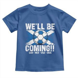 Well Be Coming Soccer Toddler T Shirt Scotland Flag Pride Football Fans TS02 Royal Blue Print Your Wear